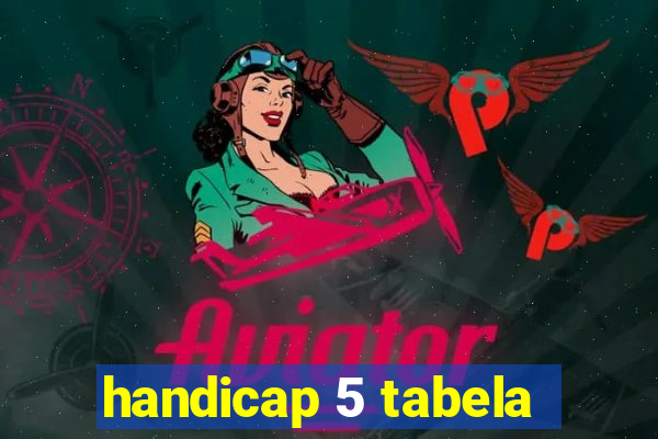 handicap 5 tabela